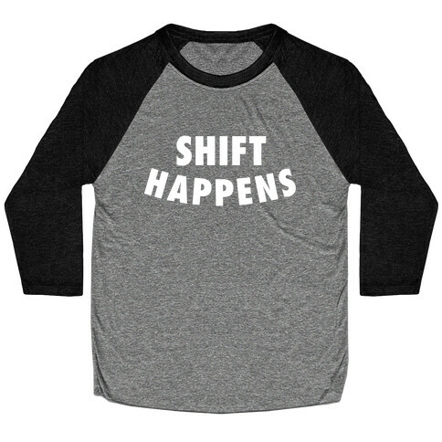 Shift Happens Baseball Tee