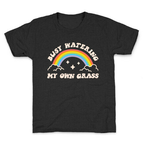 Busy Watering My Own Grass Kids T-Shirt