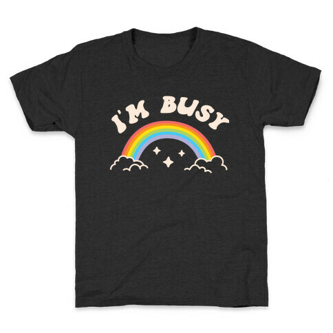 I'm Busy Rainbow Kids T-Shirt