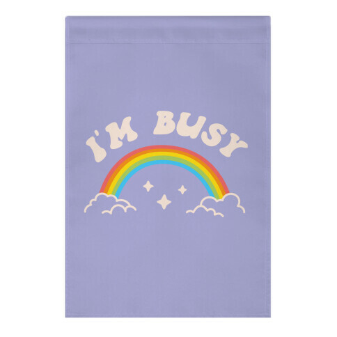 I'm Busy Rainbow Garden Flag