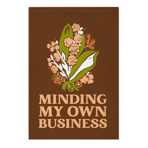 Minding My Own Business Garden Flag