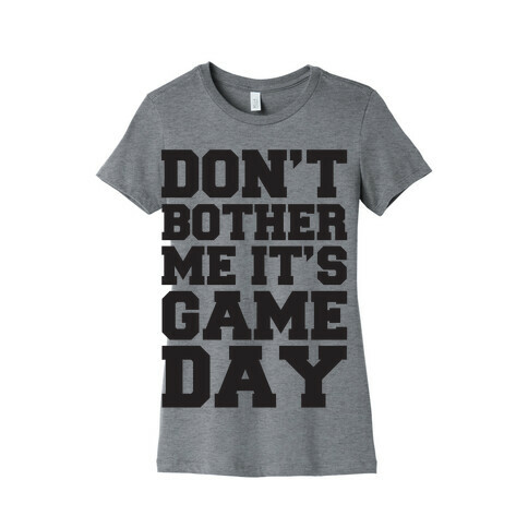 Don't Bother Me It's Game Day Womens T-Shirt