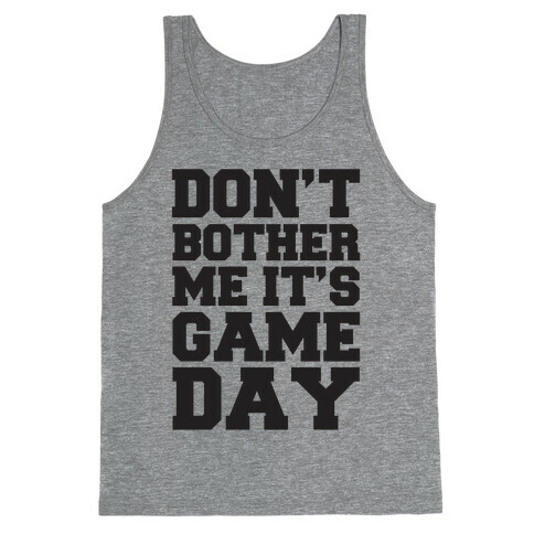 Don't Bother Me It's Game Day Tank Top