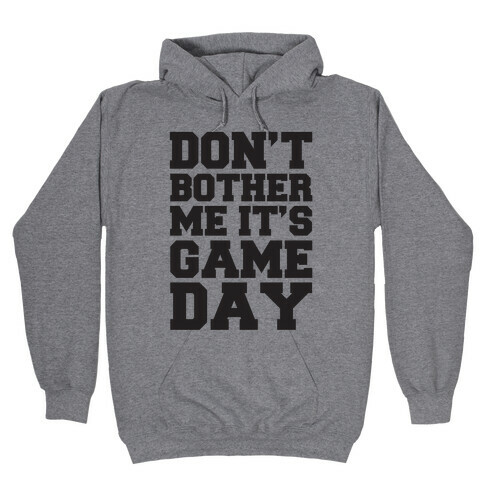 Don't Bother Me It's Game Day Hooded Sweatshirt