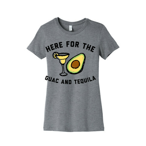 Here For The Guac And Tequila Womens T-Shirt