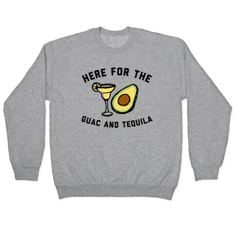Here For The Guac And Tequila Pullover