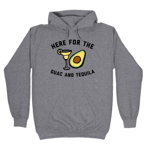 Here For The Guac And Tequila Hooded Sweatshirt