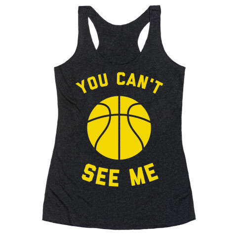 You Can't See Me Racerback Tank Top