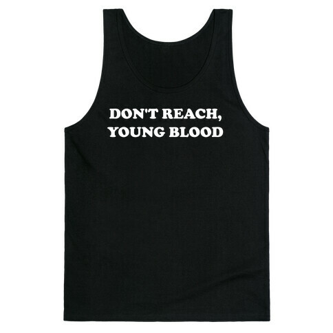 Don't Reach, Young Blood Tank Top