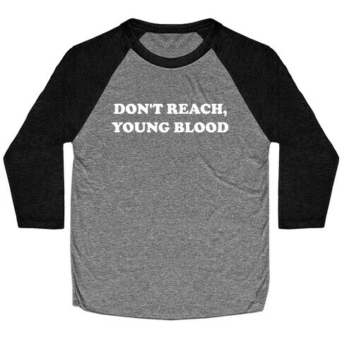 Don't Reach, Young Blood Baseball Tee