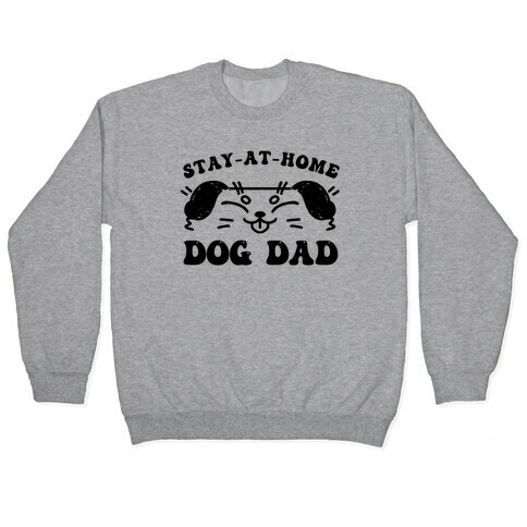 Stay At Home Dog Dad Pullover