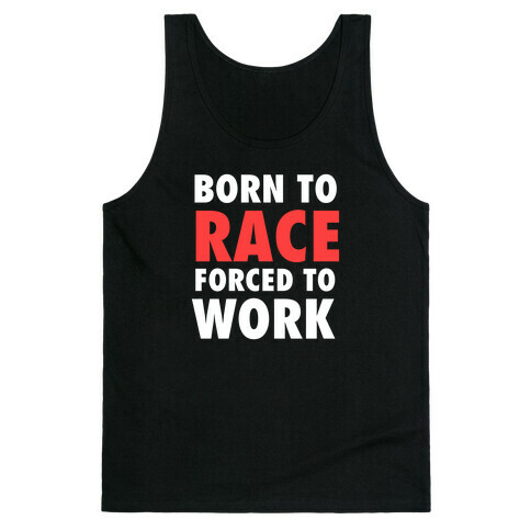 Born To Race, Forced To Work Tank Top