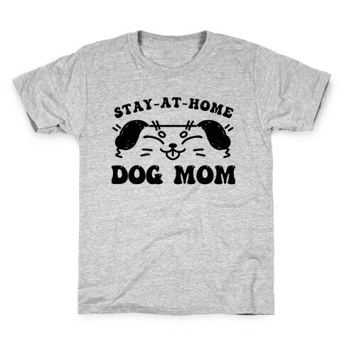 Stay At Home Dog Mom Kids T-Shirt