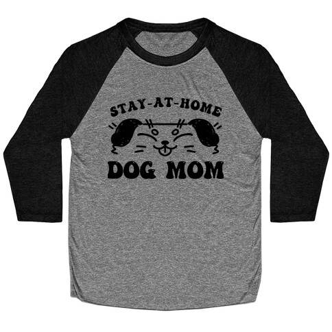 Stay At Home Dog Mom Baseball Tee