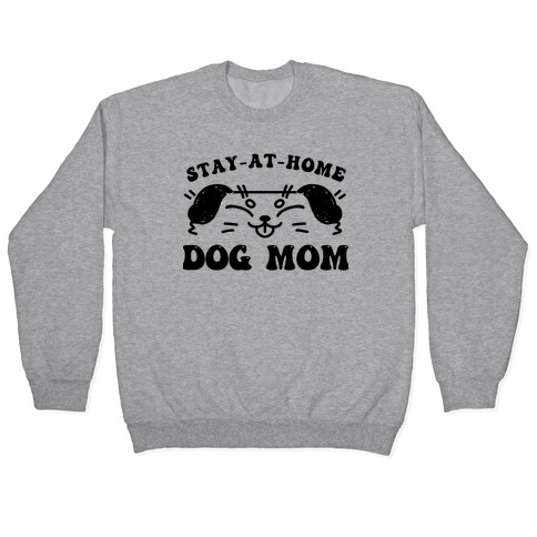 Stay At Home Dog Mom Pullover