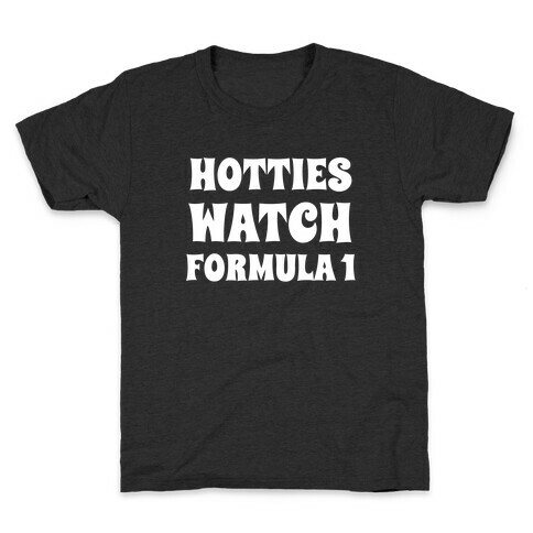 Hotties Watch Formula 1 Kids T-Shirt