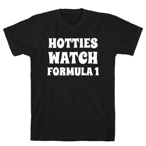Hotties Watch Formula 1 T-Shirt
