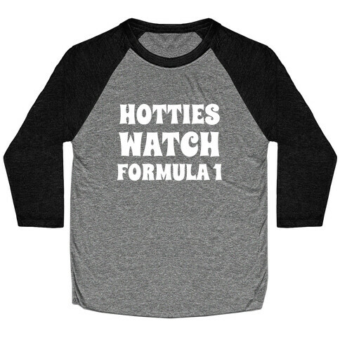 Hotties Watch Formula 1 Baseball Tee