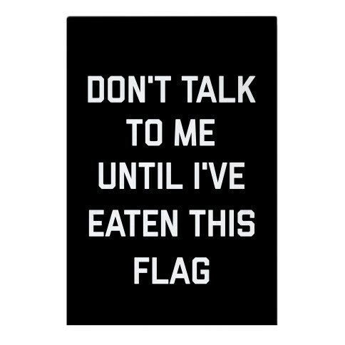 Don't Talk To Me Until I've Eaten This Flag Garden Flag