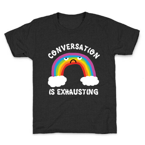 Conversation Is Exhausting Kids T-Shirt