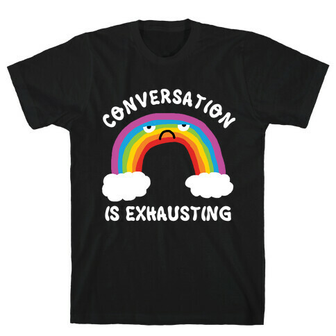 Conversation Is Exhausting T-Shirt