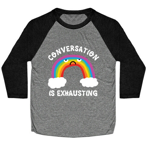 Conversation Is Exhausting Baseball Tee