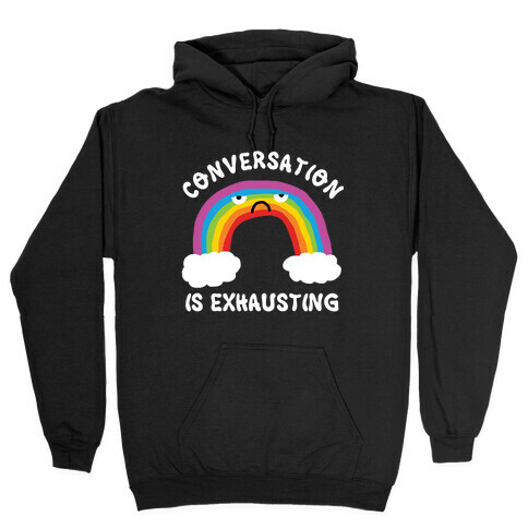 Conversation Is Exhausting Hooded Sweatshirt