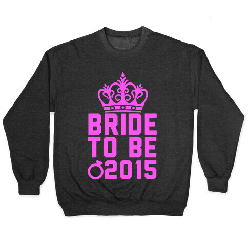 Bride to Be 2015 Pullover