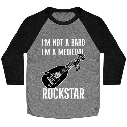 I'm Not A Bard, I'm A Medieval Rockstar Baseball Tee