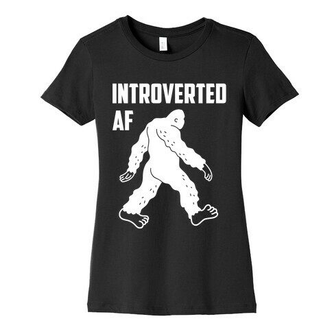 Introverted Af Bigfoot Womens T-Shirt