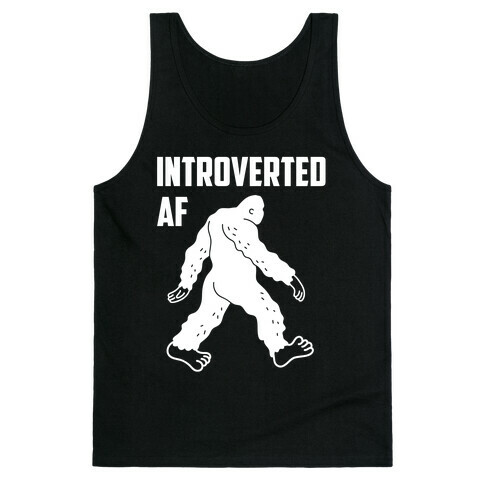 Introverted Af Bigfoot Tank Top