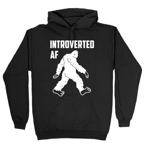 Introverted Af Bigfoot Hooded Sweatshirt