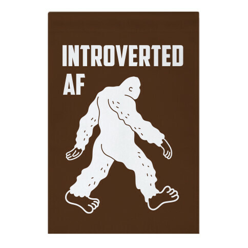 Introverted Af Bigfoot Garden Flag