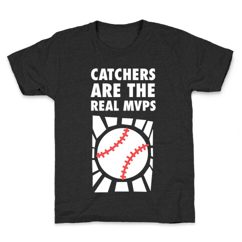 Catchers Are The Real Mvps Kids T-Shirt