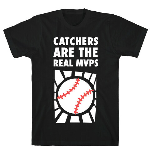 Catchers Are The Real Mvps T-Shirt