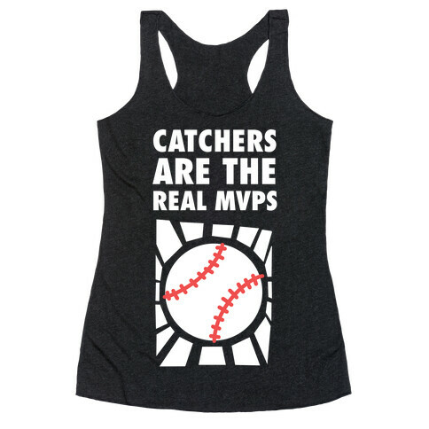 Catchers Are The Real Mvps Racerback Tank Top