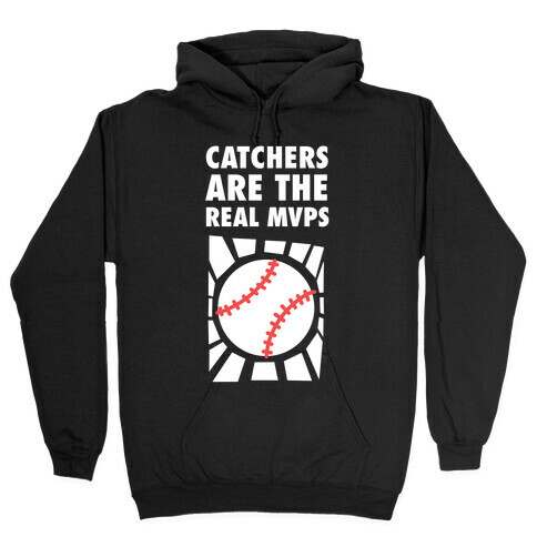 Catchers Are The Real Mvps Hooded Sweatshirt