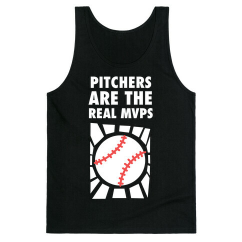 Pitchers Are The Real Mvps Tank Top