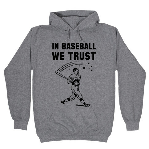 In Baseball We Trust Hooded Sweatshirt