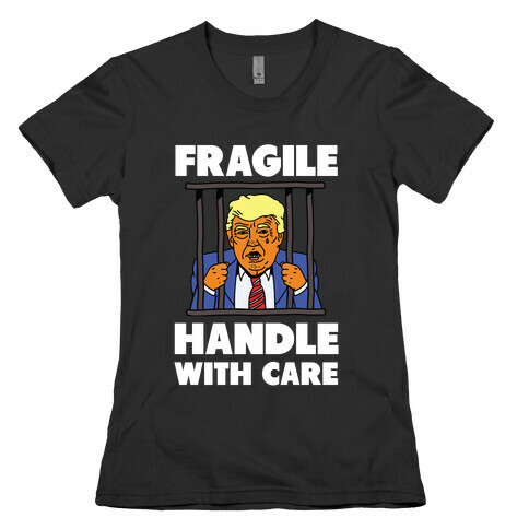 Fragile: Handle With Care Trump Arrest Womens T-Shirt