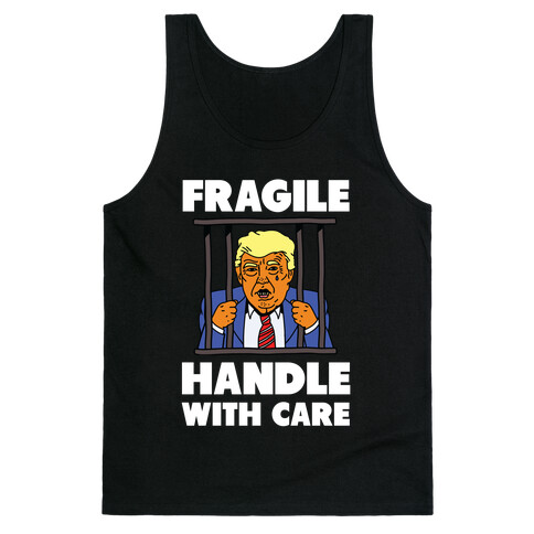 Fragile: Handle With Care Trump Arrest Tank Top