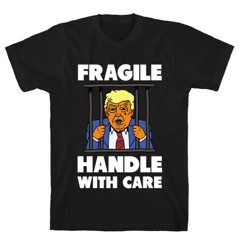 Fragile: Handle With Care Trump Arrest T-Shirt