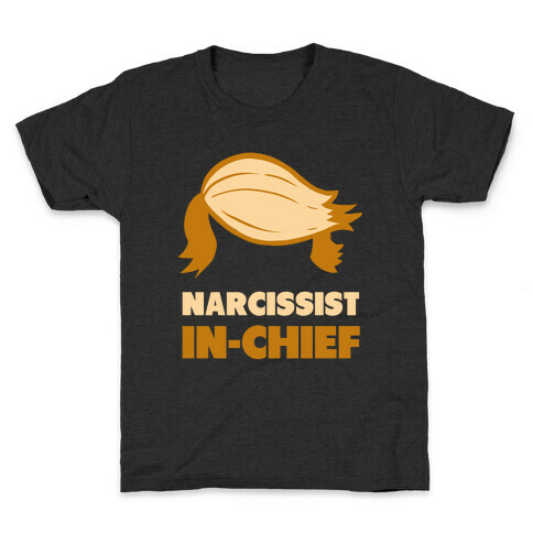 Narcissist-In-Chief Donald Trump Kids T-Shirt