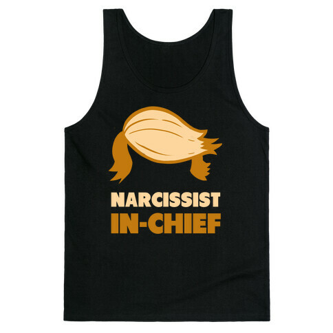 Narcissist-In-Chief Donald Trump Tank Top