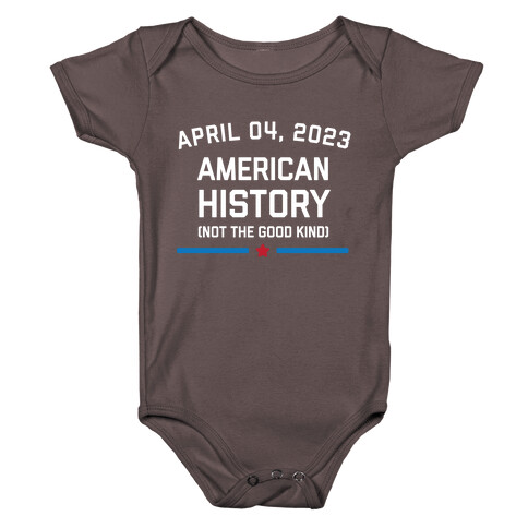 April 04, 2023: American History (Not The Good Kind) Baby One-Piece