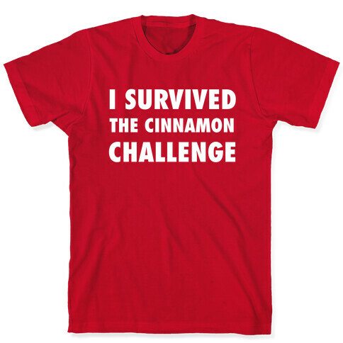 I Survived The Cinnamon Challenge T-Shirt