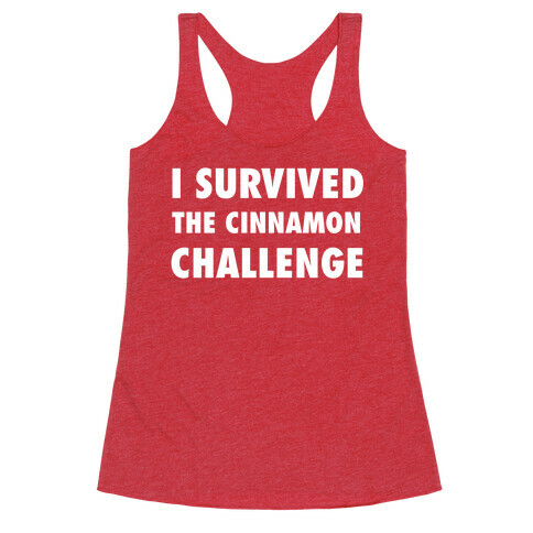 I Survived The Cinnamon Challenge Racerback Tank Top