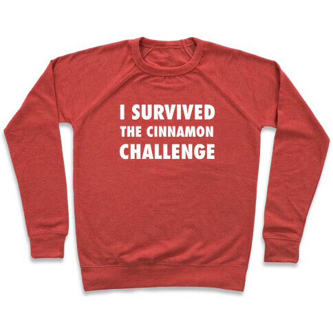 I Survived The Cinnamon Challenge Pullover