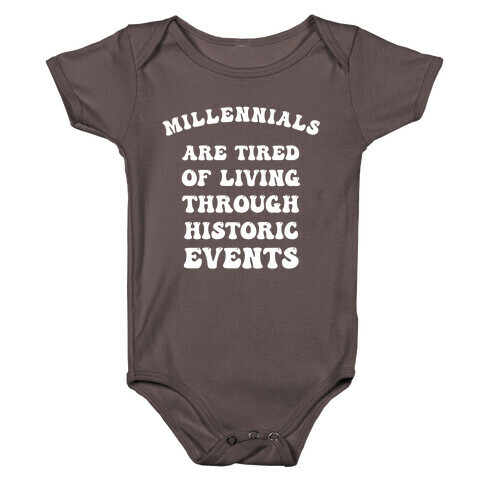 Millennials Are Tired Of Living Through Historic Events Baby One-Piece