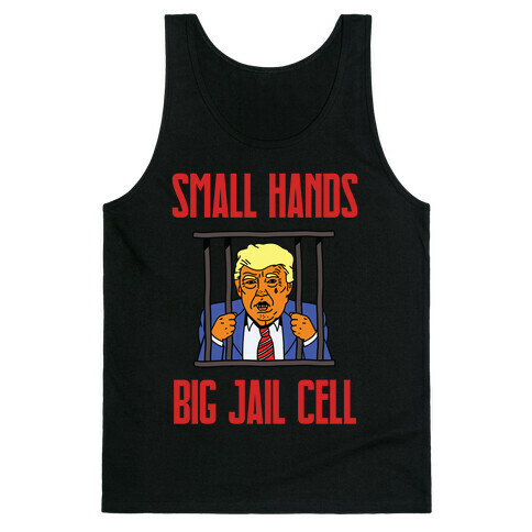 Small Hands, Big Jail Cell Tank Top